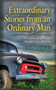 Extraordinary Stories from an Ordinary Man : How Faith and Friendship Triumphed Over Adversity by Fred Brooks - Paperback