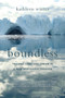 Boundless : Tracing Land and Dream in a New Northwest Passage by Kathleen Winter - Paperback