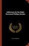 Addresses by the Right Reverend Phillips Brooks by Phillips Brooks - Hardback