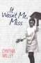 It Wasn't Me, Miss by Cynthia Willey - Paperback