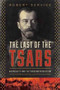 The Last of the Tsars : Nicholas II and the Russia Revolution by Robert Service - Hardback