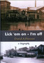 Lick 'em on I'm Off : A Biography by David A. Prosser - Paperback