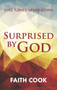 Surprised by God : Lives Turned Upside Down by Faith Cook - Paperback