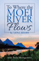 To Where the Moei River Flows by Lena Adams - Paperback