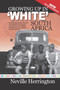 Growing up in 'White' South Africa : A romping journey through the adventures of post-war youth searching for self-identity in a rapidly changing world. by Neville Herrington - Paperback