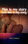 This is My Story and This is My Song by Debra Chidakwa - Paperback