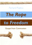 The Rope to Freedom : Escape from Communism by Richard Radica - Hardback