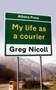 My Life as a Courier by Greg Nicoll - Paperback