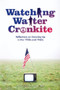 Watching Walter Cronkite : Reflections on Growing Up in the 1950s and 1960s by Austin K. Kutscher - Paperback