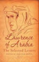 Lawrence of Arabia : The Selected Letters by T.E. Lawrence - Hardback
