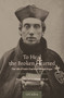 To Heal the Broken Hearted : The Life of Saint Charles of Mount Argus by Paul Francis Spencer - Paperback