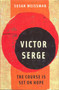 Victor Serge : The Course is Set on Hope by Susan Weissman - Hardback