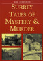 Surrey Tales of Mystery and Murder by W.H. Johnson - Paperback