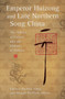 Emperor Huizong and Late Northern Song China : The Politics of Culture and the Culture of Politics : No. 266 by Patricia Buckley Ebrey - Hardback