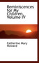 Reminiscences for My Children, Volume IV by Catherine Mary Howard - Paperback