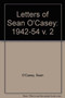 The Letters of Sean O'Casey, Volume II: 1942-1954 by Sean O'Casey - Hardback