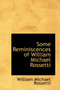 Some Reminiscences of William Michael Rossetti by William Michael Rossetti - Paperback
