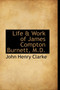 Life & Work of James Compton Burnett, M.D. by John Henry Clarke - Paperback