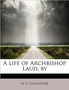 A Life of Archbishop Laud, by by William Ewart Gladstone - Paperback