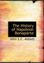 The History of Napoleon Bonaparte by John Stevens Cabot Abbott - Paperback
