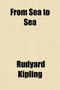 From Sea to Sea (Volume 2); Letters of Travel by Rudyard Kipling - Paperback