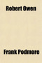 Robert Owen (Volume 2); A Biography by Frank Podmore - Paperback