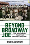 Beyond Broadway Joe by Bob Lederer - Hardback