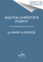 Agatha Christie's Poirot : The Greatest Detective in the World by Mark Aldridge - Hardback