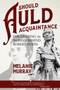 Should Auld Acquaintance : Discovering the Woman Behind Robert Burns by Melanie Murray - Paperback