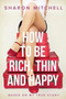 How to Be Rich, Thin and Happy by Sharon Mitchell - Paperback