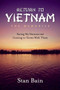 Return to Vietnam, The Memories : Facing My Demons and Coming To Terms With Them by Stan Bain - Paperback