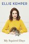 My Squirrel Days by Ellie Kemper - Hardback