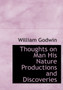 Thoughts on Man His Nature Productions and Discoveries by William Godwin - Hardback