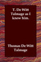 T. de Witt Talmage as I Knew Him. by T De Witt Talmage - Paperback