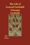 The Life of General Garibaldi by Giuseppe Garibaldi - Paperback
