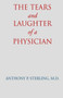 The Tears and Laughter of a Physician by Anthony P. Sterling - Paperback