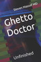 Ghetto Doctor : Unfinished by Steven MD Massof - Paperback