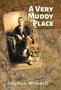 A Very Muddy Place : War Stories by Stephen Wendell - Hardback