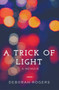 A Trick of Light : A Hong Kong Memoir by Deborah Rogers - Paperback