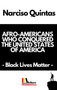 AFRO-AMERICANS WHO CONQUERED THE UNITED STATES OF AMERICA - Narciso Quintas : Black Lives Matter by Narciso Quintas - Hardback