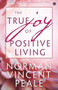 The True Joy of Positive Living by Norman Vincent Peale - Paperback