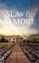 Slave No More by James McGraw - Hardback