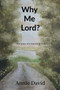Why Me Lord? by Annie David - Paperback
