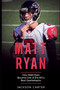 Matt Ryan : How Matt Ryan Became One of the NFL's Best Quarterbacks by Jackson Carter - Paperback