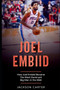Joel Embiid : How Joel Embiid Became The Most Dominant Big Man In the NBA by Jackson Carter - Paperback