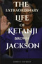 The Extraordinary Life of Ketanji Brown Jackson : As a mother, wife, and judge. by John Dickert - Paperback
