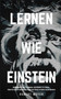 Lernen Wie Einstein : Geheimnisse und Techniken, um besser zu lernen, Kreativitat zu entwickeln und das Genie in Ihnen zu entdecken : 1 by Robert Meyer - Paperback