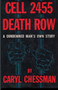 Cell 2455 Death Row : A Condemned Man's Own Story by Caryl Chessman - Paperback