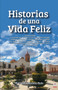 Historias de una Vida Feliz by Everardo Medina Ruiz - Paperback