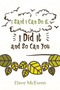 I Said I Can Do It, I Did It and So Can You by Dave McEwen - Paperback